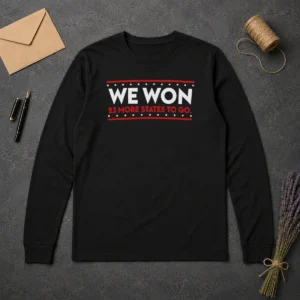 Original We Won 23 More States To Go Long Sleeve Shirt