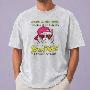 Funny Cat Sorry I Hurt Your Feelings When I Called You Stupid I Thought You Knew printed on a soft washed t shirt