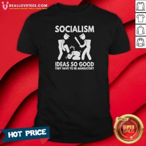 Hot Socialism Ideas So Good They Have To Be Mandatory shirt optimized, featuring a fitted crew neck cotton tee