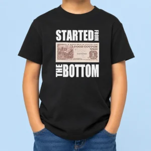 Premium Started From The Bottom Food Coupon Parody Bold Statement Text Kids T-Shirt