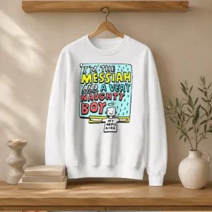 Top I'M The Messiah And A Very Naughty Boy Sweater