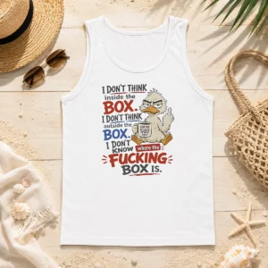 Original Duck I Don'T Think Inside The Box I Don'T Know Where The Fcking Box Is Coffee Tank Top