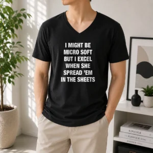 Pretty I Might Be Micro Soft But I Excel When She Spread 'Em In The Sheets V-Neck Shirt