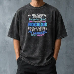 Pretty My Kids Accuse Me Of Having A Favorite Child Which Is Ridiculous Because I Don'T Like Any Of Them Washed T-Shirt