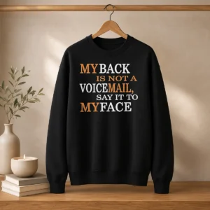 Original My Back Is Not A Voicemail Say It To My Face sweater in dark gray, crewneck style with bold white text on front