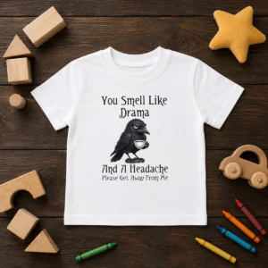 Good Sarcastic Bird Lovers You Smell Like Drama And A Headache Get Away From Me Kids T-Shirt