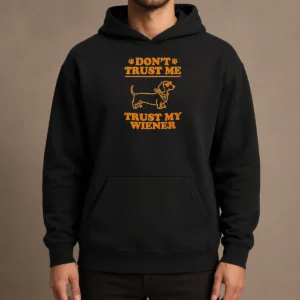 Pretty Dachshund Don'T Trust Me Trust My Wiener Hoodie in black with front kangaroo pocket and drawstring hood
