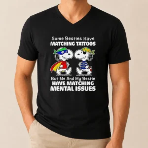 Awesome Hot Snoopy Some Besties Have Matching Tattoos But Me And My Bestie Have Matching Mental Issues V-Neck Shirt