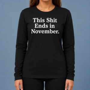 Top This Shit Ends In November Political Slogan Shirt - Image 6