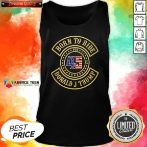 Original Born To Ride For 45 Donald J Trump Biker Tank Top tank top optimized with bold graphic print