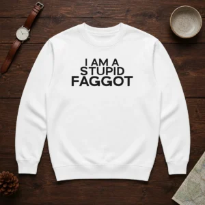 Official I Am A Stupid Faggot Offensive Sweater in black with bold white text on front