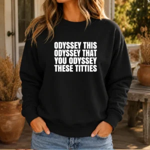 Awesome Odyssey This Odyssey That You Odyssey These Titties Sweater