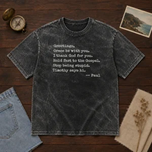 Pretty Paul Greetings Grace Be With You I Thank God For You washed t shirt in soft cotton fabric