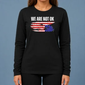 Pretty Premium We Are Not Ok American Flag Patriotic Sentiment Political Protest Statement Long Sleeve Shirt in a classic fit with bold graphic