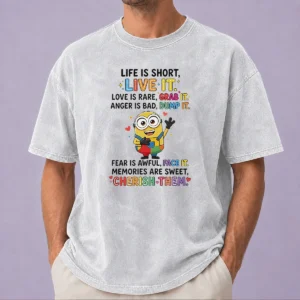 Original Premium Minion Life Is Short Live It Love Is Rare Grab It Anger Is Bad Dump It Fear Is Awful Washed T-Shirt
