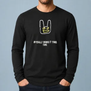 Good I'M Really Doing It This Time Long Sleeve Shirt