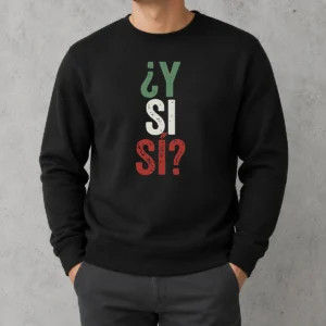 Happy Funny Y SI SÍ Mexico Sweater