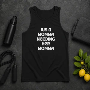 Hot Jus A Momma Needing Her Momma Tank Top
