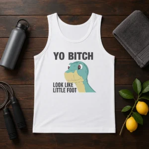 Nice Yo Bitch Look Like Little Foot The Land Before Time Movie Tank Top