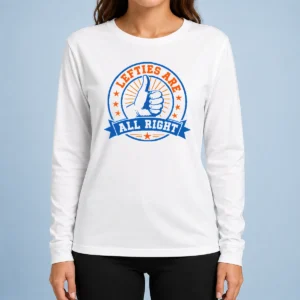 Pretty Original Lefties ARE ALL RIGHT Long Sleeve Shirt
