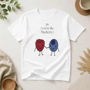 Pretty US You Are The Blueberry
