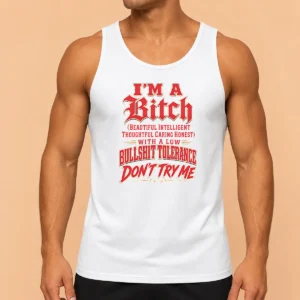 Nice I'M A Bitch Beautiful Intelligent Thoughtful Caring Honest With A Low Bullshit Tolerance Tank Top