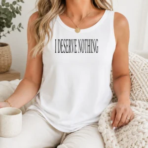 Pretty I Deserve Nothing Waste Of Space Tank Top
