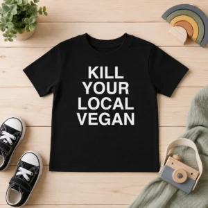 Good Nice Kill Your Local Vegan Kids T-Shirt