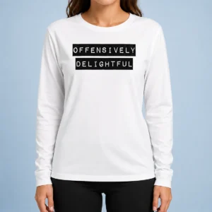 Pretty Offensively Delightful Long Sleeve Shirt
