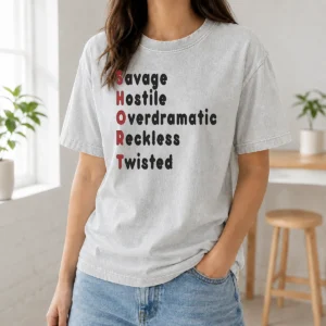 Hot Pretty SHORT Stands For Savage Hostile Overdramatic Reckless Twisted washed t shirt in soft cotton fabric