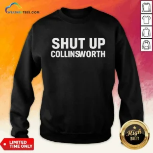 Hot Shut Up Collinsworth NFL Football Broadcaster Sweatshirt