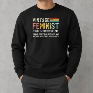 Good Vintage Feminist Knows More Than She Says Sweater