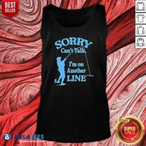 Pretty Sorry Can'T Talk I'M On Another Line Fishing Retro Tank Top