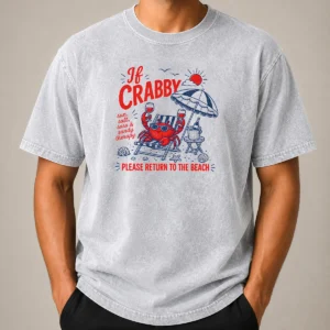 Top If Crabby Please Return To The Beach Funny Crab Summer Washed T-Shirt