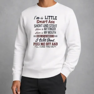 Pretty Top I'M A Little Smart Ass Short And Stout Here Is My Finger Here Is My Mouth Sweater
