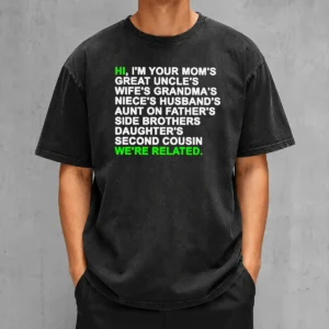 Awesome Hi I'M Your Mom'S Great Uncle'S Wife'S Grandma'S Niece'S Husband'S Washed T-Shirt
