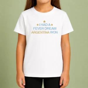 Awesome I Had A Fever Dream Argentina Won Football Kids T-Shirt