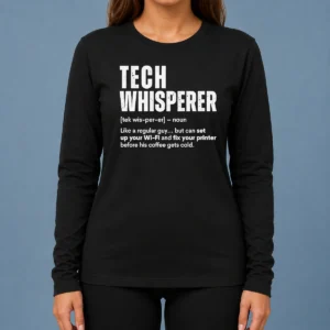 Good Tech Whisperer Definition Funny IT Support Quote Long Sleeve Shirt