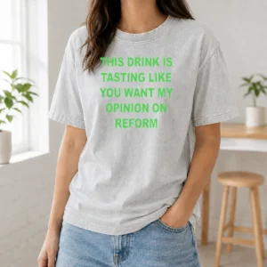 Pretty This Drink Tastes Like Opinion On Reform Washed T-Shirt