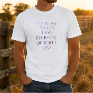 Pretty Everyone Needs Love Everyone Deserves Love t shirt in white, crew neck, short sleeve casual wear