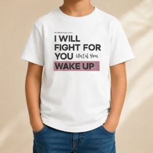 Official I Will Fight For You Until You Wake Up Kids T-Shirt