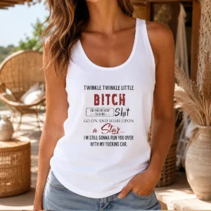 Awesome Twinkle Twinkle Little Bitch Go Ahead Keep Talking Shit Go On And Wish Upon A Star Tank Top