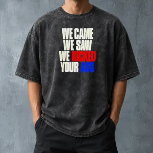 Nice Premium We Came We Saw We Kicked Your Ass Washed T-Shirt