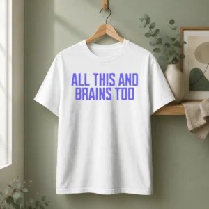 Pretty All This And Brains Too