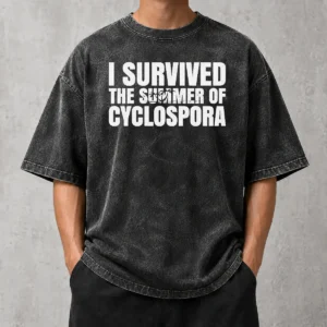 Good Hot I Survived The Summer Of Cyclospora Washed T-Shirt