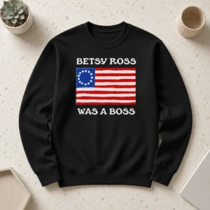 Nice Betsy Ross Was A Boss Revolutionary War Flag Sweater