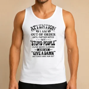 Premium Attention I Am Out Of Order Until Further Notice My Stupid People Filter Tank Top