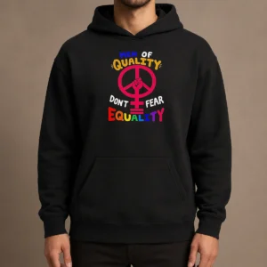 Awesome Men Of Quality Don'T Fear Equality Peace Hoodie