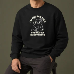 Awesome Black Cat I'M Not Bad Luck I'M Bad At Everything Sweater