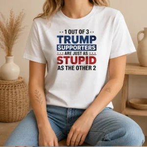 Pretty Donald Trump 1 Out Of 3 Supporters Are Just As Stupid As The Other 2